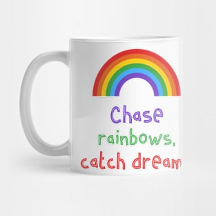 Chase rainbows Mug